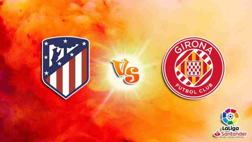 Nhận định bóng đá Atletico Madrid vs Girona, 21h15 ngày 08/10: VĐQG Tây Ban Nha