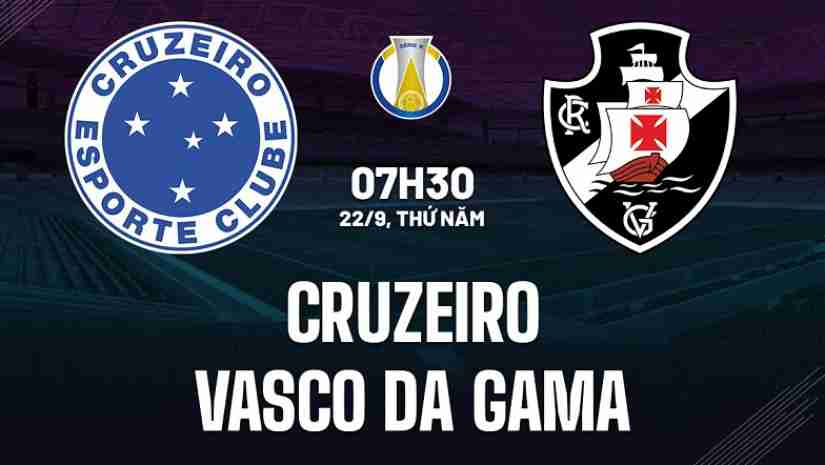 Nhận định bóng đá Cruzeiro vs Vasco da Gama, 07h00 ngày 22/09: Hạng 2 Brazil