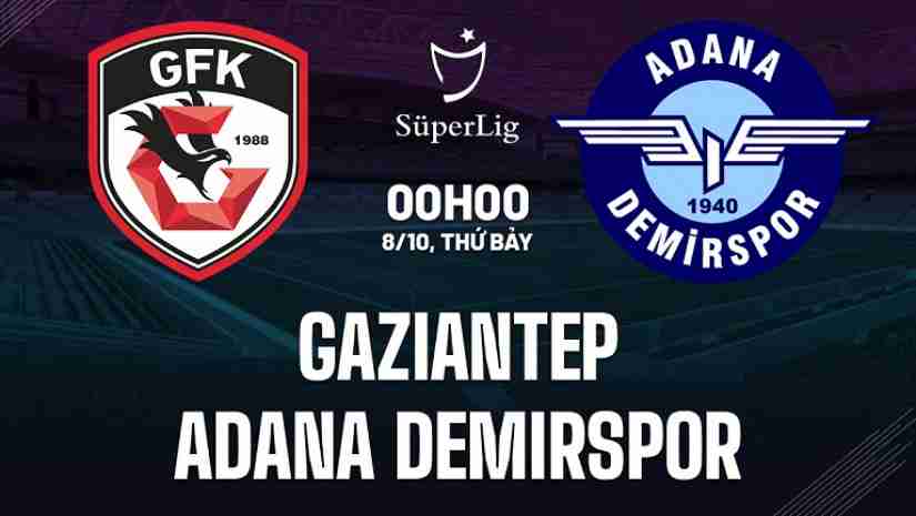 Nhận định bóng đá Gaziantep vs Adana Demirspor, 00h00 ngày 08/10: VĐQG Thổ Nhĩ Kỳ